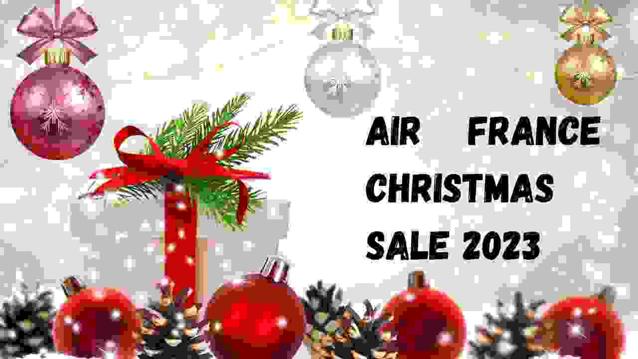 Air France Christmas Sale 2023